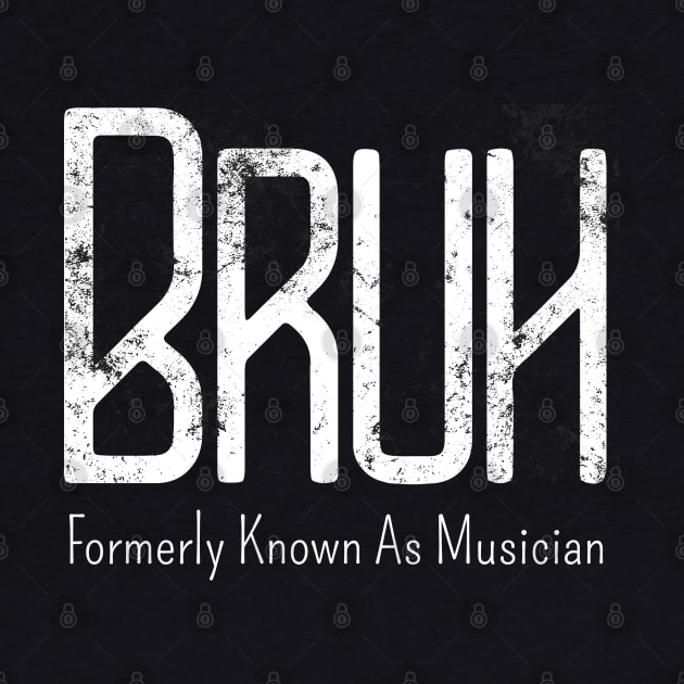 Mens Bruh Formerly Known As Musician Meme Funny Saying Broh by click2print